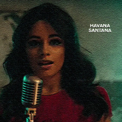 HAVANA SANTANA (Camila Cabello x Carlos Santana)