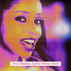 Free (Bishop Taylor House Mix)