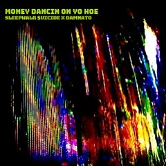 MONEY DANCIN ON YO HOE feat. DAMNATO