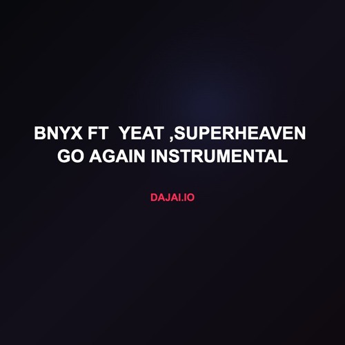 BNYX ft  Yeat ,Superheaven  GO AGAIN Instrumental