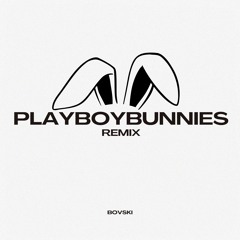 Jazeek, Luciano, Miksu / Macloud - PLAYBOYBUNNIES (BOVSKI Remix)