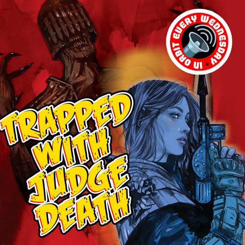 Trapped with Judge Death! – In Orbit Every Wednesday