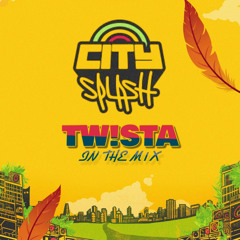 CITY SPLASH | TW!STA IN THE MIX