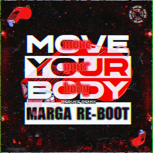 Move Your Body (Rebuke Remix)(Marga Re-Boot) *skip to 30 seconds*