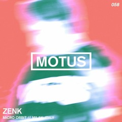 Motus Podcast // 058 - Zenk (Micro Orbit Records)