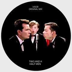 Visor ~ Two and a Half Men (Original Mix) *Free Download*