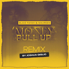 Blaiz Fayah X Maureen - Money Pull Up (Joshua Giglio remix)