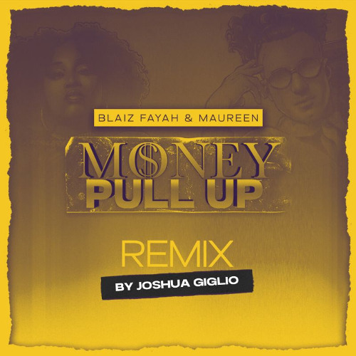 Blaiz Fayah X Maureen - Money Pull Up (Joshua Giglio remix)
