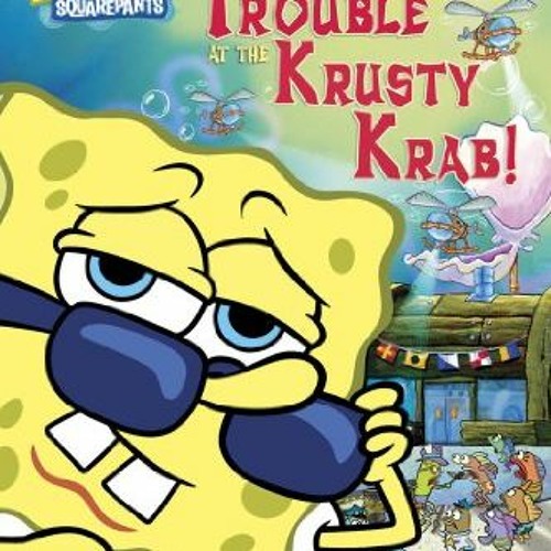 download EBOOK 🎯 Trouble at the Krusty Krab (SpongeBob SquarePants) by  Nickelodeon