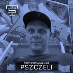 PODCASTOWNIA #40 - PSZCZELI