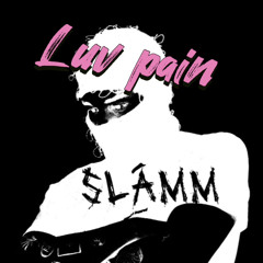 Luv Pain-SLAMM