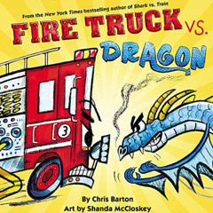 [View] EPUB 💘 Fire Truck vs. Dragon by  Chris Barton &  Shanda McCloskey [KINDLE PDF