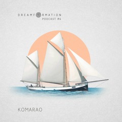 Dreamformation Podcast 06: Komarao