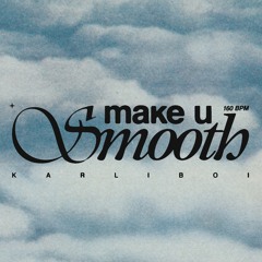make u smooth