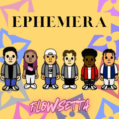 FLOWSETTA - EPHEMERA