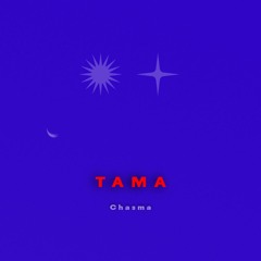 TAMA - Chasma