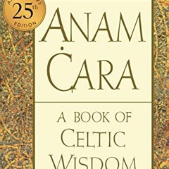 Access EBOOK 📖 Anam Cara [Twenty-fifth Anniversary Edition]: A Book of Celtic Wisdom