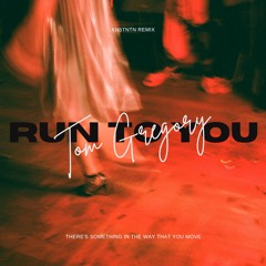 TOM GREGORY - RUN TO YOU (KN5TNTN REMIX)