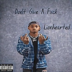 Don't Give a Fxck (Lionhearted) [Prod. Wave]