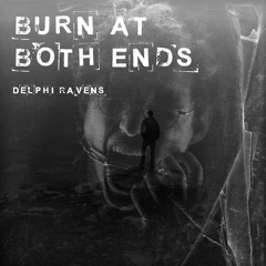 Burn At Both Ends By Delphi Ravens