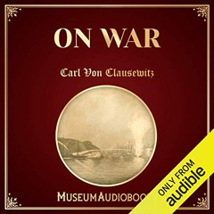 [GET] EPUB 📙 On War by  Carl Von Clausewitz,Fardeen MacKenzie,MuseumAudiobooks.com [