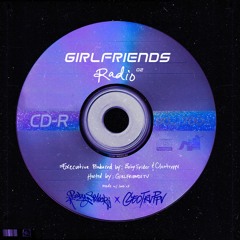 GIRLFRIENDS RADIO 002: BABYSP1DER x CLEOTRVPPV