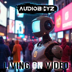 AudioBoyz - Living On Video [COMING SOON TO DNZ RECORDS]