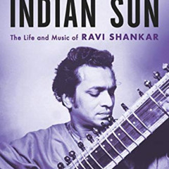 FREE KINDLE 💘 Indian Sun: The Life and Music of Ravi Shankar by  Oliver Craske EBOOK