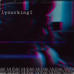 1yourking1-Мудак