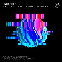 Premiere: Underher - You Can't Give Me What I Want (Tim Engelhardt Remix) [Renaissance]