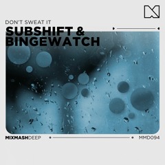SUBSHIFT x BINGEWATCH - Don't Sweat It
