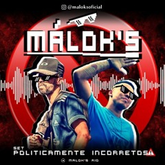 Malok's - Politicamente Incorretos (2k23)