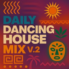 DAILY DANCING HOUSE MIX V.2
