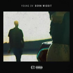 Young DV - Born Widdit (prod. Dj Choppalot)