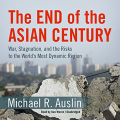 Access EBOOK 🎯 The End of the Asian Century: War, Stagnation, and the Risks to the W