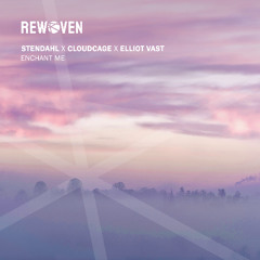 Stendahl x Cloudcage x Elliot Vast - Enchant Me