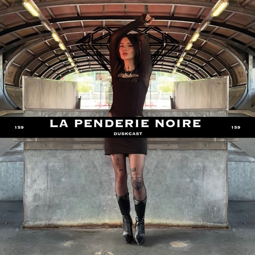 DUSKCAST 159 | LA PENDERIE NOIRE