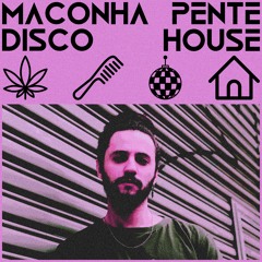 Maconha Pente Disco House