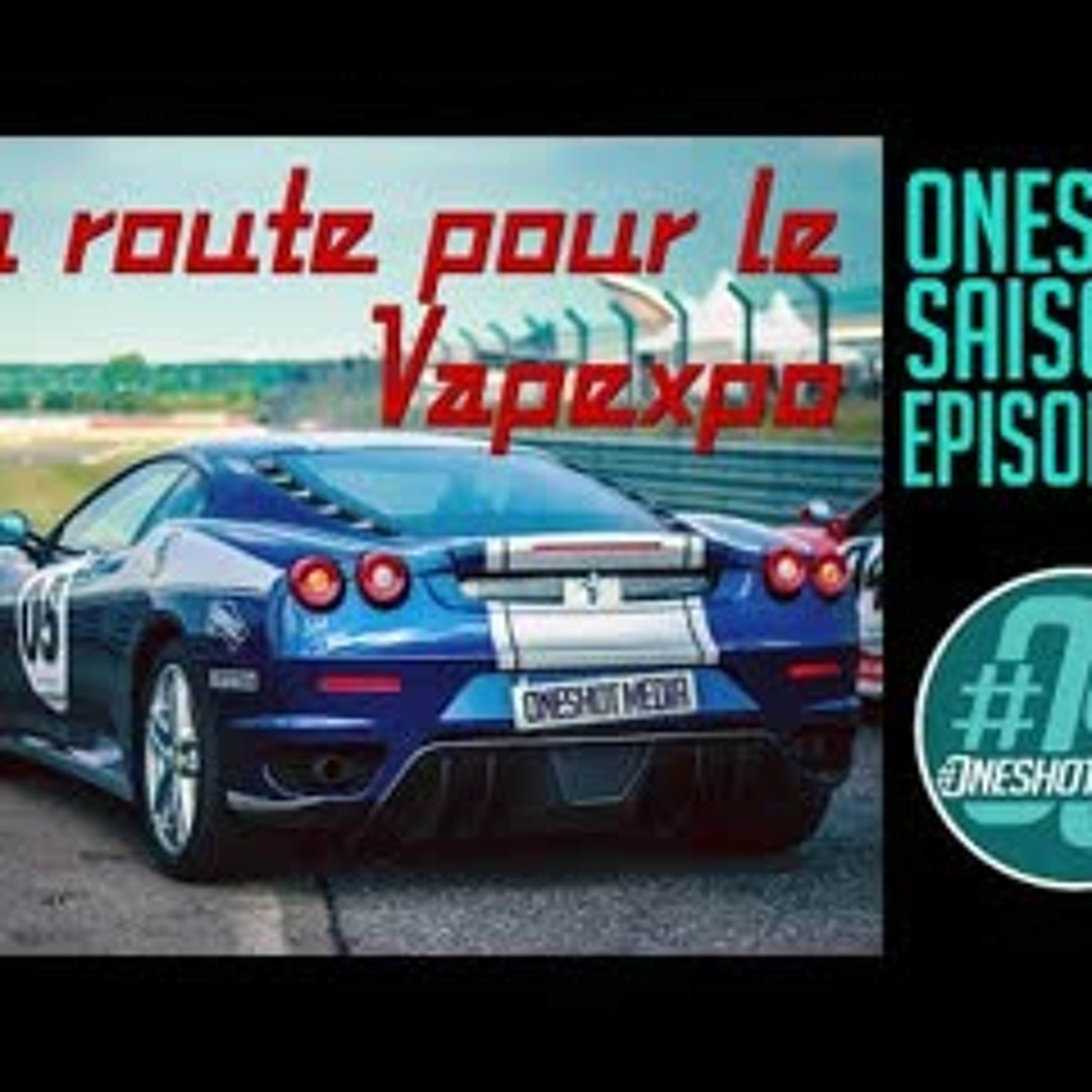 Oneshot S06E26 - En route vers le Vapexpo - En live ce soir à 22H episode artwork