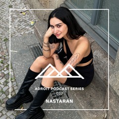 Adroit Podcast Series #097 - Nastaran