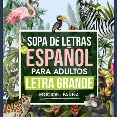 Read PDF 📖 SOPA DE LETRAS EN ESPAÑOL PARA ADULTOS - LETRA GRANDE: EDICIÓN: FAUNA (Spanish Edition)