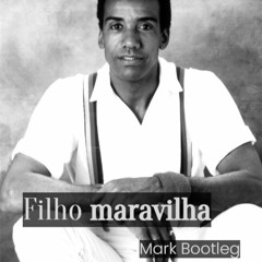 Filho Maravilha - ( Mark Bootleg )