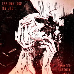 Mondel Arenov - Feeling Like Its God