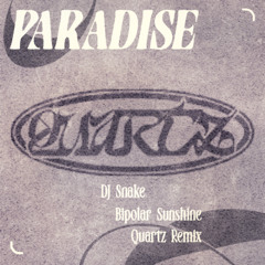 DJ Snake, Bipolar Sunshine - Paradise (Quartz Remix) [FREE DOWNLOAD]