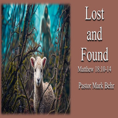 “Lost and Found" by Pastor Mark Behr