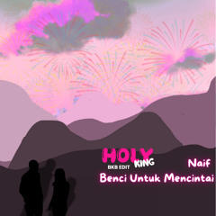 Naif - Benci Untuk Mencintai (Holyking BKB Edit)