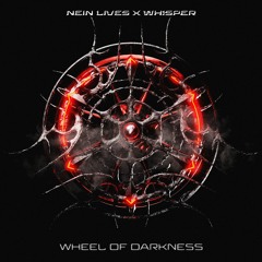 NEIN LIVES x Whisper - WHEEL OF DARKNESS [FREE]