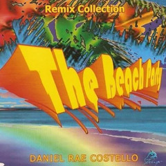 DANIEL RAE COSTELLO - The Beach Party Remix Collection