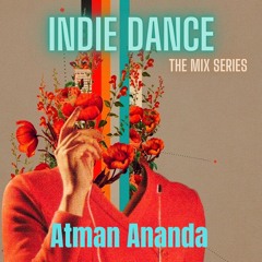 Indie Dance The Mix Series  Atman Аnanda
