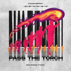 PASS THE TORCH ft. Eezy